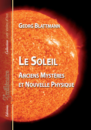 Le Soleil - Anciens Mystères et Nouvelle Physique de Georg Blattmann